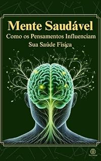 Livro Mente Saudável: Como os pensamentos influenciam sua saúde física.