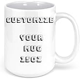 Custom Coffee Mug 15oz – White Ceramic Mug for Photos, Logos, or Text, Dishwasher and Microwave Safe, Gift for Mother’s Day, 