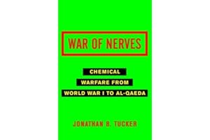 War of Nerves: Chemical Warfare from World War I to Al-Qaeda