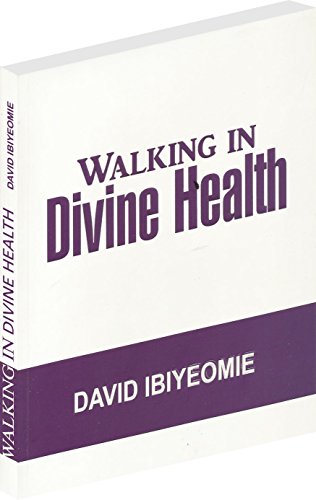Walking in Divine Health by David Ibiyeomie (Paperback)
