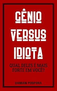 Livro Gênio Versus Idiota: Qual deles é mais forte em você?