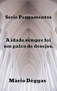 Livro A Idade sempre foi um palco de desejos.: Serie Pensamentos