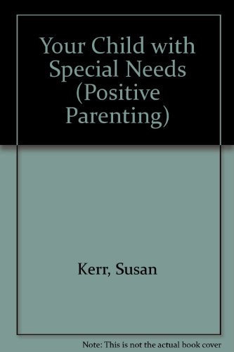 Your Child with Special Needs (Positive Parenting)