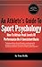 An Athlete's Guide To Sport Psychology: How To Attain Peak Levels Of Performance On A Consistent Basis