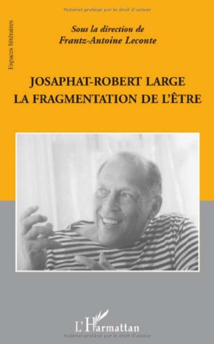 Josaphat-Robert Large, la fragmentation de l'être