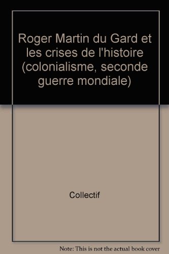 Roger Martin du Gard et les crises de l'histoire