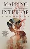 Mapping the Interior by Stephen Graham Jones