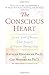 The Conscious Heart: Seven Soul-Choices That Create Your Relationship Destiny