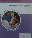 PN Nursing Care of Children Edition 9.0 Content Mastery Series Review Module