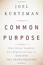 Common Purpose: How Great Leaders Get Organizations to Achieve the Extraordinary