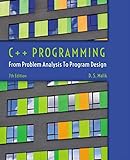 C++ Programming: From Problem Analysis to Program Design by 