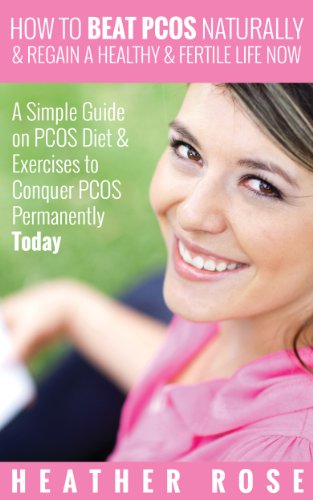 R.e.a.d How to Beat PCOS Naturally & Regain a Healthy & Fertile Life Now ( A Simple Guide on PCOS Diet & Exe<br />[T.X.T]