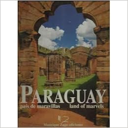Amazon Com Paraguay Pais De Maravillas Spanish Edition 9789509517745 Manrique Zago Books