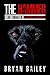 The Hammer: Why Dogs Attack Us and How to Prevent It by Bryan Bailey