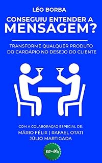 Livro Conseguiu entender a mensagem?: Transforme qualquer produto do cardápio no desejo do cliente (Bar(Do)Léo Livro 2)