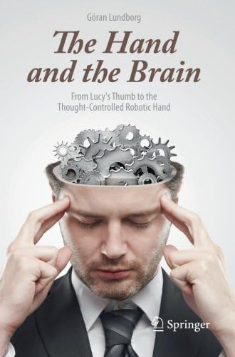 The Hand and the Brain: From Lucy's Thumb to the Thought-Controlled Robotic Hand