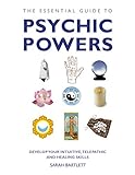 The Essential Guide to Psychic Powers: Develop Your Intuitive, Telepathic and Healing Skills (Essent by Sarah Bartlett
