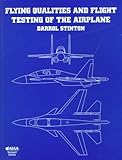 Flying Qualities and Flight Testing of the Airplane, Stinton, Darrol, 1563472740