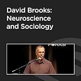 David Brooks: Neuroscience and Sociology