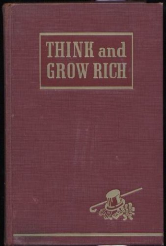 Think and Grow Rich: Teaching, for the First Time, the Famous Andrew Carnegie Formula for Money-Maki by Napoleon Hill (Hardcover)