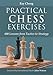 Practical Chess Exercises: 600 Lessons from Tactics to Strategy
