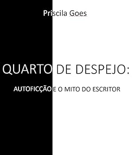Livro QUARTO DE DESPEJO: AUTOFICÇÃO E O MITO DO ESCRITOR
