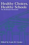 Healthy Choices, Healthy Schools : The Residential Curriculum, , 0962767115