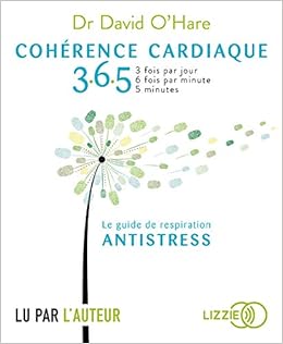 Amazon Fr Coherence Cardiaque 3 6 5 O Hare David O Hare David Livres