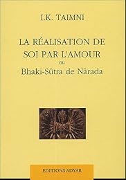 La  réalisation de soi par l'amour ou "Bhakti-sûtra" de Nârada