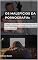 Livro Os Malefícios da Pornografia: Como o Vício em Pornografia Pode Destruir Relacionamentos e a Vida dos Homens