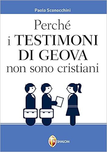 Perche I Testimoni Di Geova Non Sono Cristiani Sconocchini Paolo 9788884043597 Amazon Com Books
