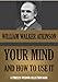 Your Mind, and How to Use it. (Timeless Wisdom Collection Book 127)