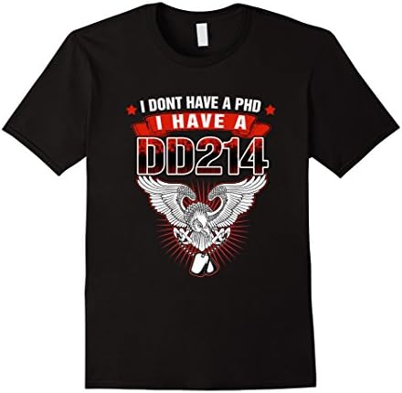 Men's I Don't Have PHD I Have DD214 Tshirts, Veteran Shirts Large Black