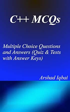  C Mcqs Multiple Choice Questions And Answers Quiz Tests With Answer Keys Ebook Iqbal Arshad Kindle Store