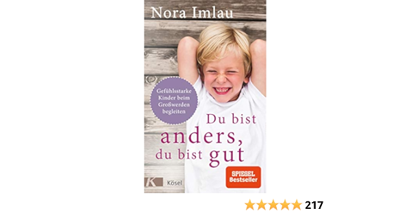 Du Bist Anders Du Bist Gut Gefuhlsstarke Kinder Beim Grosswerden Begleiten Ab 6 Jahren Imlau Nora 9783466311286 Amazon Com Books