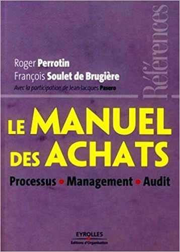 Amazon Fr Le Manuel Des Achats Processus Management Audit Perrotin Roger Soulet De Brugiere Francois Pasero Jean Jacques Livres
