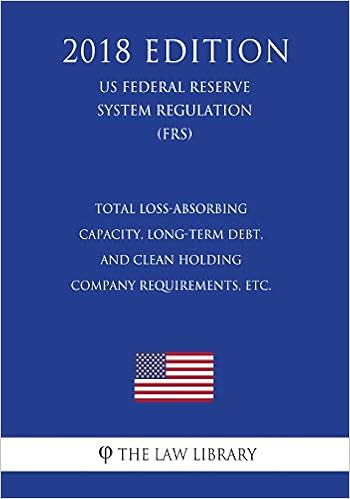 Total Loss Absorbing Capacity Long Term Debt And Clean Holding Company Requirements Etc Us Federal Reserve System Regulation Frs 2018 Edition The Law Library 9781727887389 Amazon Com Books