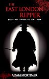 The East London Ripper,Story Based On The Jack The Ripper Stories.: story based on jack the ripper,location is east london and there is a serial killer on the loose.