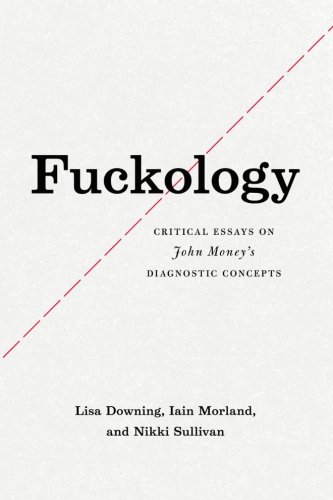 Fuckology: Critical Essays on John Money's Diagnostic Concepts