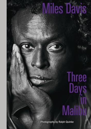 Miles Davis―Three Days in Malibu: Photographs by Ralph Quinke