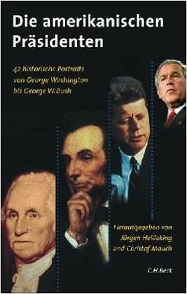 Die Amerikanischen Prasidenten 41 Historische Portraits Von George Washington Bis Bill Clinton 9783406398049 Amazon Com Books
