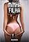 Livro Minha Filha: Contos de Sexo Explícito para Adultos (Coleção de Contos Eróticos Portugueses Proibidos. Sexo Explícito e Histórias Reais. Relatos Quentes. Jogos de Casais Livro 174)