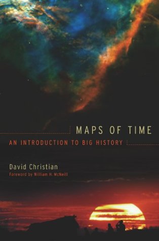 Maps of Time: An Introduction to Big History, by David Christian