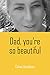 Dad, you're so beautiful by Céline Audebeau