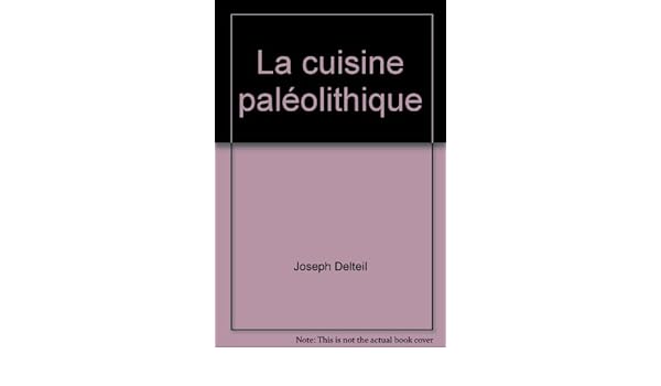 La Cuisine Paléolithique Joseph Delteil Amazoncom Books - 