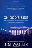 On God's Side: What Religion Forgets and Politics Hasn't Learned about Serving the Common Good by Wallis, Jim (4/1/2013)