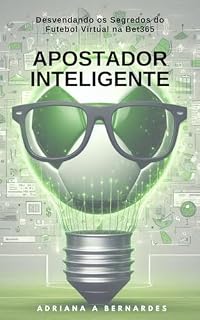 Livro Apostador Inteligente: Desvendando os Segredos do Futebol Virtual da Bet365