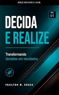 Livro Decida e Realize: Transformando decisões em resultados (Série Decidir e Agir Livro 1)
