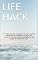 Livro LIFE HACK: Um hack de vida é qualquer truque, atalho, habilidade ou método inovador que aumenta a produtividade e eficiência, em todas as esferas da vida