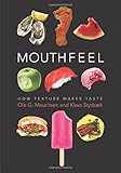 Mouthfeel: How Texture Makes Taste (Arts and Traditions of the Table: Perspectives on Culinary Histo by Ole Mouritsen, Klavs Styrbæk